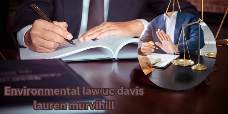 environmental law uc davis lauren murvihill​